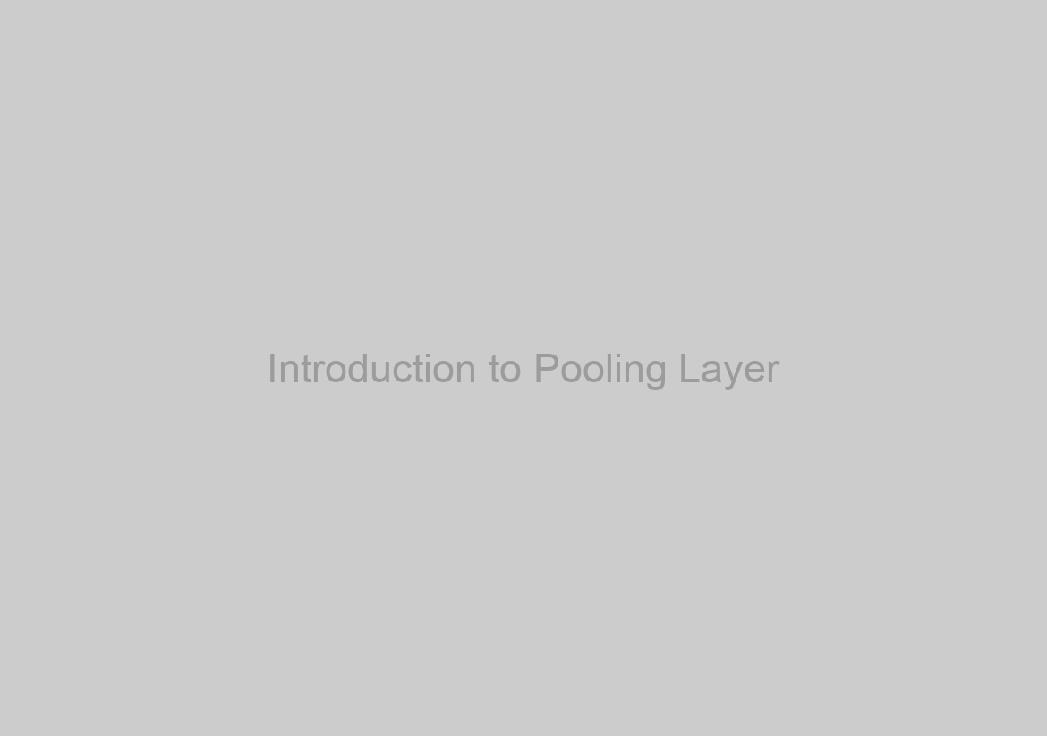 Introduction to Pooling Layer